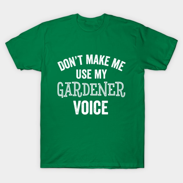 Gardener Voice Funny Garden Growing Green Farmer Thumb Gift T-Shirt by HuntTreasures